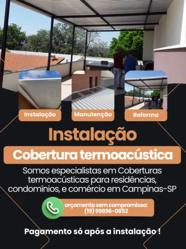 Instalação de cobertura termoacústica em residências e comércio na cidade de campinas. Pague somento após a instalação